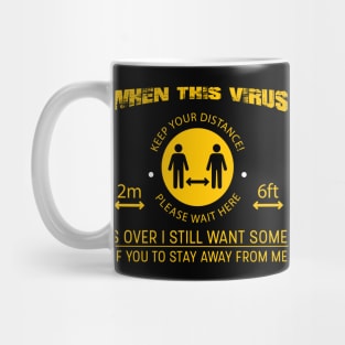 I Still Want Some Of You To Stay Away From Me Mug